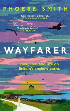 Wayfarer: Love, loss and life on Britain's ancient paths by Phoebe Smith