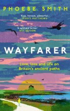 Wayfarer Love loss and life on Britains ancient paths