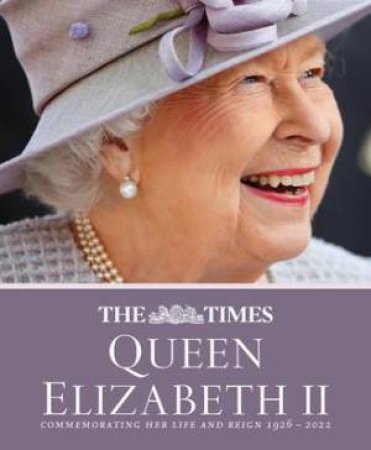 The Times Queen Elizabeth II: Commemorating Her Life And Reign 1926-2022[Second Edition] by James Owen & Times Books