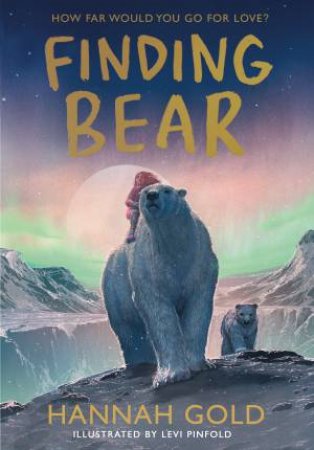 Finding Bear by Hannah Gold & Levi Pinfold