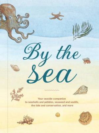 By the Sea: Your Seaside Companion by Susan Kelly