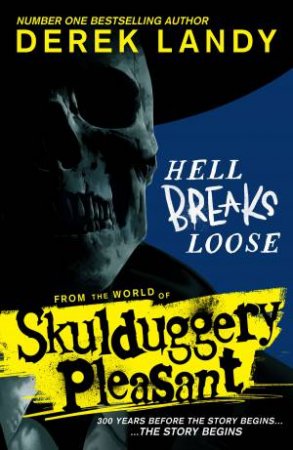 Skulduggery Pleasant - Hell Breaks Loose by Derek Landy