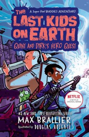 The Last Kids On Earth: Quint And Dirk's Hero Quest by Max Brallier & Douglas Holgate
