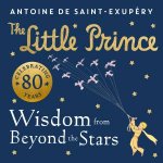 The Wisdom of the Little Prince