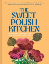 The Sweet Polish Kitchen A Celebration of Home Baking and Nostalgic Treats