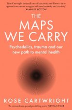 The Maps We Carry Psychedelics trauma and our new path to mental health
