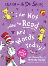 Learn With Dr Seuss I Am Not Going To Read Any Words Today