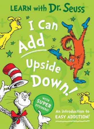 Learn With Dr. Seuss: I Can Add Upside Down by Dr Seuss