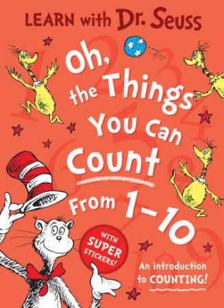Learn With Dr. Seuss : Oh, The Things You Can Count From 1-10 by Dr Seuss