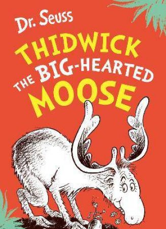 Thidwick the Big-Hearted Moose by Dr Seuss