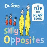 Silly Opposites A FliptheFlap Book