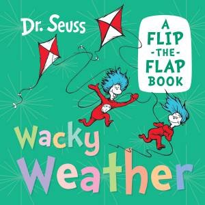Wacky Weather: A Flip-the-Flap Book by Dr Seuss