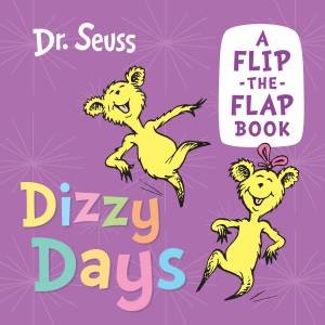 Dizzy Days: A Flip-the-Flap Book by Dr Seuss