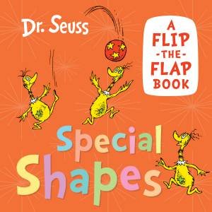 Special Shapes: A Flip-the-Flap Book by Dr Seuss