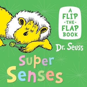 Super Senses: A Flip-the-Flap Book by Dr Seuss