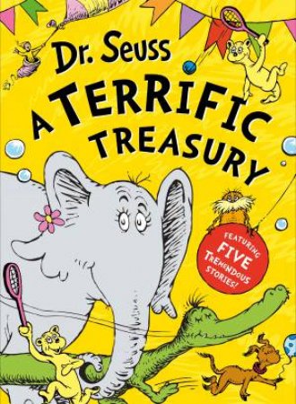 Dr. Seuss: A Terrific Treasury by Dr Seuss