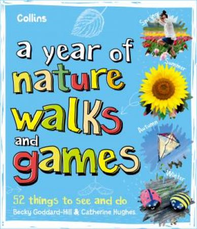 A Year of Nature Walks and Games: 52 Things To See and Do by Collins Kids