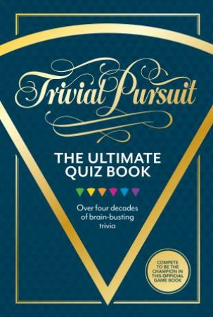 Trivial Pursuit - The Ultimate Quiz Book: Over Four Decades of Brain-busting Trivia by Farshore Publishing