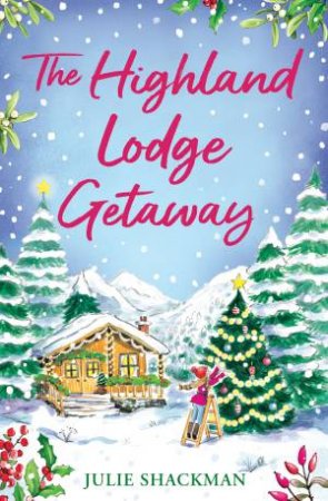 The Highland Lodge Getaway by Julie Shackman