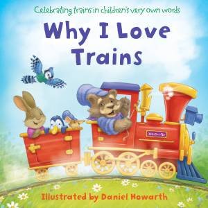 Why I Love Trains by Daniel Howarth
