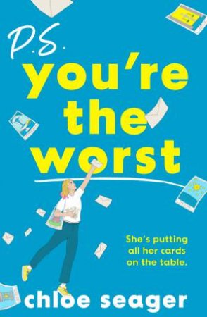P.S. You're The Worst by Chloe Seager