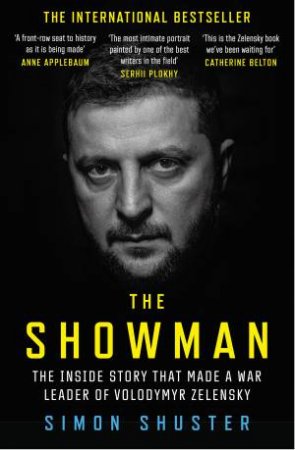The Showman: The Inside Story That Made a War Leader of Volodymyr Zelensky by Simon Shuster
