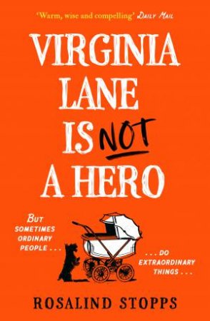 Virginia Lane is Not a Hero by Rosalind Stopps