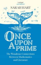 Once Upon A Prime The Wondrous Connections Between Mathematics And Literature