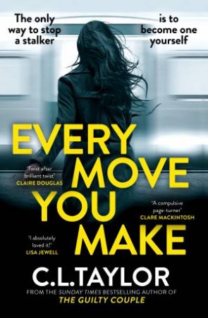 Every Move You Make by C.L. Taylor