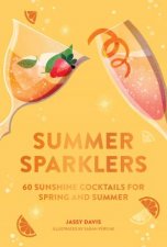 Summer Sparklers 60 Sunshine Cocktails For Spring And Summer