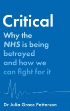 Critical Why the NHS is Being Betrayed and How We Can Fight For It