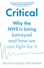 Critical Why The Nhs Is Being Betrayed And How We Can Fight For It
