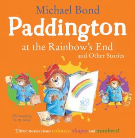 Paddington at the Rainbows End and Other Stories by Michael Bond