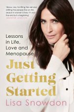 Just Getting Started Lessons in life love and menopause