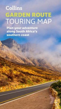 Collins Garden Route Touring Map: Plan Your Adventure Along South Africa's Southern Coast by Collins Maps