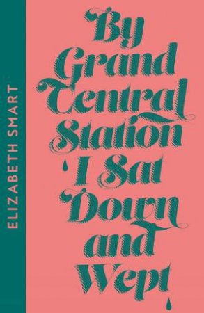 By Grand Central Station I Sat Down And Wept by Elizabeth Smart