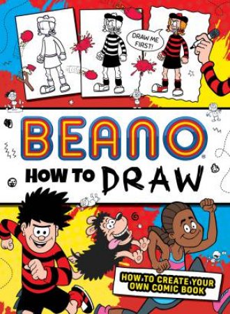 Beano How to Draw: How to Create Your Own Comic Book by Beano Studios