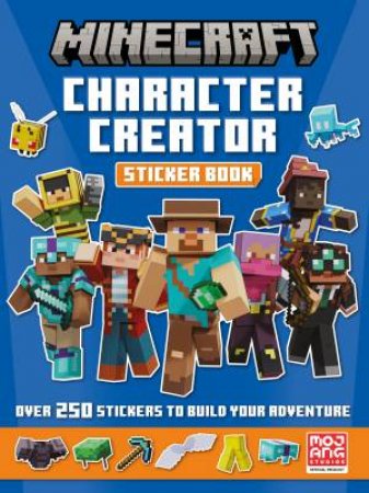Minecraft Character Creator Sticker Book: Over 250 Stickers to Build Your Adventure by Mojang AB