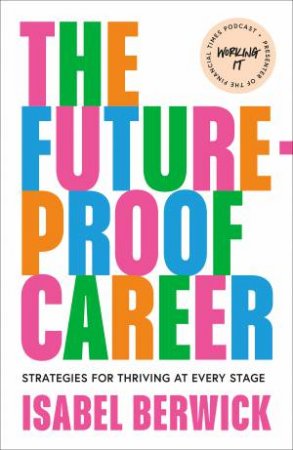 The Future Proof Career: Making Working Work For You by Isabel Berwick