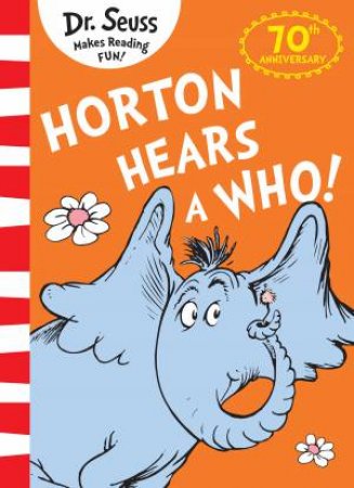 Horton Hears A Who!: 70th Anniversary Edition by Dr Seuss