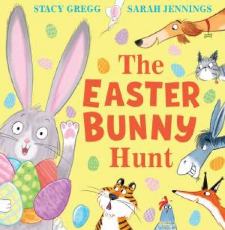 The Easter Bunny Hunt by Stacy Gregg & Sarah Jennings