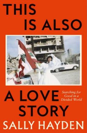 This is Also a Love Story by SALLY HAYDEN