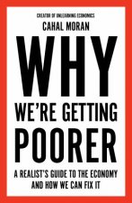 Why Were Getting Poorer A Realists Guide to the Economy and How We Can Fix It