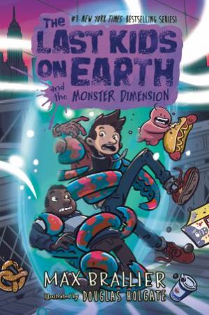 The Last Kids On Earth and the Monster Dimension by Max Brallier & Douglas Holgate