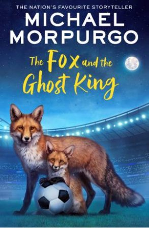 The Fox And The Ghost King by Michael Morpurgo