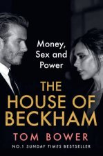 The House of Beckham Money Sex and Power