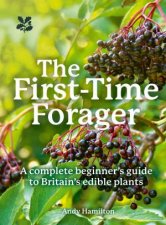 The FirstTime Forager A Complete Beginners Guide to Britains Edible Plants