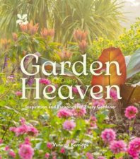 Garden Heaven Inspiration and escapism for every gardener