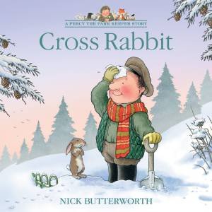 A Percy The Park Keeper Story: Cross Rabbit by Nick Butterworth