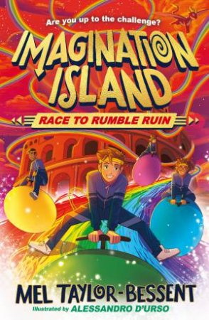 Race to Rumble Ruin: Imagination Island #3 by Mel Taylor-Bessent & Alessandro D Urso